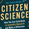 image for Book "The Field Guide to Citizen Science”