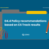 image for D4.4 Policy recommendations based on CS Track results